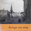 Harlingen, mien stadsje deel 1