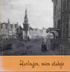 Harlingen, mien stadsje 1