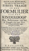 Bezwaar-redenen, om welke het stipt leezen van de Eerste Vraage in het Formulier van den Kinderdoop den Bedienaaren van het H. Evangelie door geen Synodale besluyten behoorde opgedrongen te worden