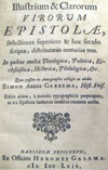 Illustrium et clarorum virorum epistolae : selectiores superiore et hoc seculo scriptae, distributae in centurias tres, in quibus multa theologica, politica, ecclesiastica, historica, philologica etc.