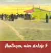 Harlingen, mien stadsje deel 5